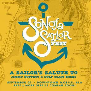 Son of a Sailor Fest, A Sailor's Salute to Jimmy Buffett & Gulf Coast Music, September 21, Downtown Mobile, Ala., Free, More Details Coming Soon
